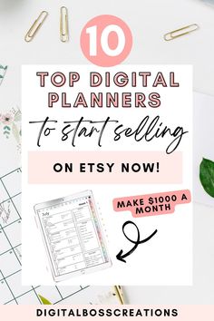 the top 10 digital planners to start selling on etsy now with text overlay