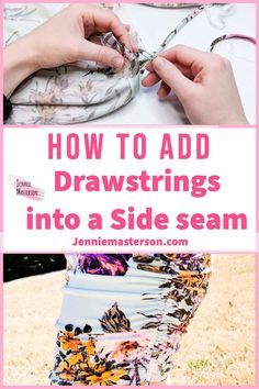 how to add drawstrings into a side seam with the text overlay that reads, how to add drawstrings into a side seam