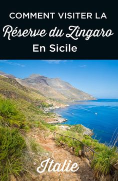 an image of the coastline and mountains with text that reads comment visiter la reserve du l'ingaro en sicle