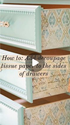 how to add decoupage tissue paper to the sides of drawers