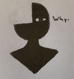 a drawing of a man's head with the word why written on it in black ink