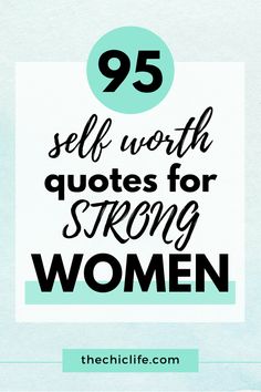 the words 95 self worth quotes for strong women in black and white on a blue background