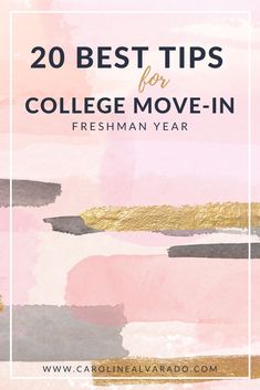 the words 20 best tips for college move - in, with pink and gold paint