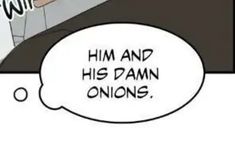 a comic strip with the caption him and his damn onions