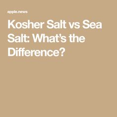 the words kosher salt vs sea salt what's the difference? on a brown background