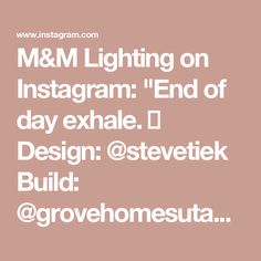 the text reads m & m lighting on instagramm end of day exhale