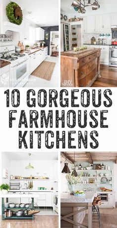 the words 10 gorgeous farmhouse kitchen designs are in black and white letters, with an image of