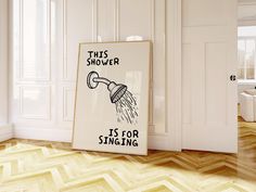 this shower is for singing poster on the floor