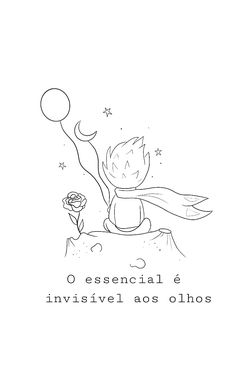 the little prince is holding a rose in his hand and it says, o essencial & invisivel aos olhos