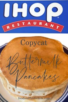 a stack of pancakes sitting on top of a blue and white plate next to a sign that says, copycat buttermik pancakes