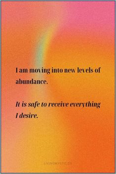 an orange and pink background with the words i am moving into new levels of abundance