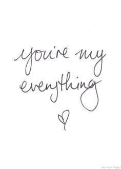 the words you're my everything are written in cursive writing on white paper