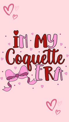 i'm my coquette era with hearts and bow on pink background