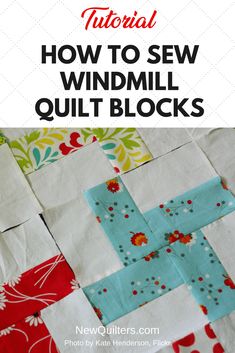 an image of how to sew windmill quilt blocks with text overlay that reads,'how to sew windmill quilt blocks '