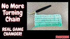 a crochet project with the words no more turning chain real game changer