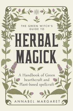 the green witch's guide to herb magick