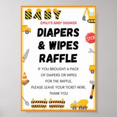 a baby shower sign with construction equipment on it's back and the words, baby diapers & wipes raffle if you brought a pack of diapers or wipes for