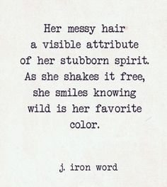 a quote from j iron ward about her messy hair and visible attributure