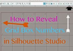 the text how to reveal grid box numbers in silhouette studio is displayed above an arrow