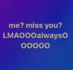 an old tv screen with the words me? miss you? lmaooalawayso 000000