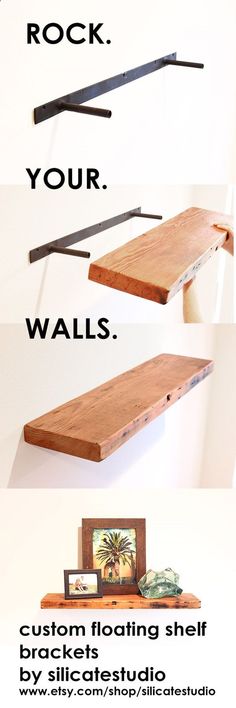 three different types of wooden shelves with text above them that reads rock your walls custom floating shelf brackets