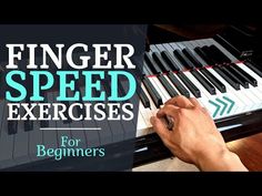 a person playing the piano with text overlay reading finger speed exercises for beginners