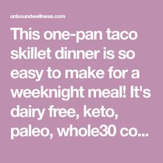 the text reads, this one - pan taco skill dinner is so easy to make for