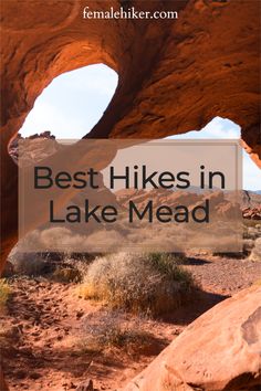 the words best hikes in lake mead on top of an image of rocks and desert