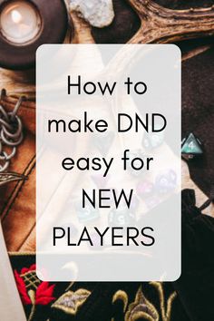 the words how to make dnd easy for new players on top of an assortment of items