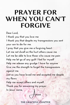 a poem written in black and white with pink flowers on the bottom right hand corner that reads, prayer for when you can'tforgive