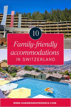 the top 10 family - friendly accommodations in switzerland