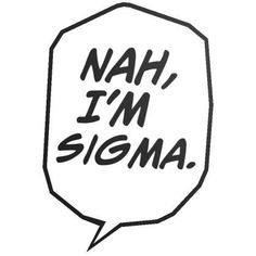 I Feel So Sigma, Sigma Stickers, Skibidi Sigma, Funny Words To Say, Filipino Funny, Tagalog Quotes, Funny Profile, Jokes Pics, Speech Bubble