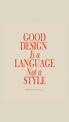 the words good design is a language not a style