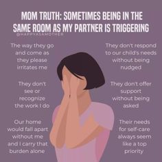 a woman with her hand on her face and the words, mom truth sometimes being in the same room as my partner is triggering