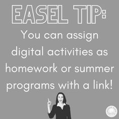 a woman standing in front of a gray background with the words easel tip you can asign digital activities as homework or summer programs with a link