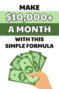 a hand holding money with the words make $ 10, 000 + a month with this simple formula