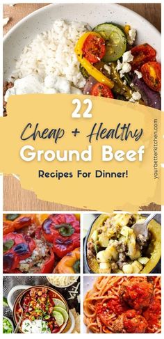 several different pictures with the words, 22 creative and healthy ground beef recipes for dinner