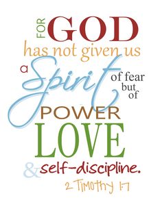 a bible verse with the words for god has not given us spirit but power love and self - discipline