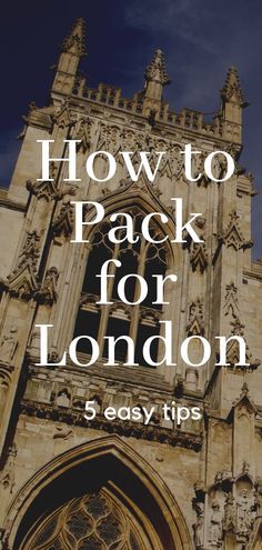 an old building with the words how to pack for london 5 easy tips