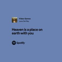 a blue background with the words heaven is a place on earth with you spotify