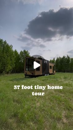 a tiny house sitting in the middle of a field with text overlay that reads, 37 foot tiny home tour