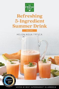 the fresh market refreshing 5 - ingredient summer drink recipe includes melon agua fresca