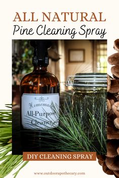 a bottle of pine cleaning spray next to a pine cone and pine cones with the words, all natural pine cleaning spray