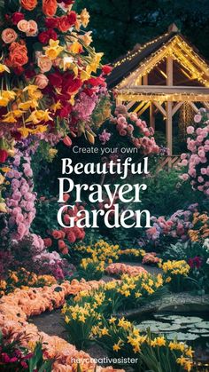 a garden with flowers and lights in the background, that reads create your own beautiful prayer garden