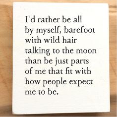 a piece of paper with the words i'd rather be all by myself barefoot