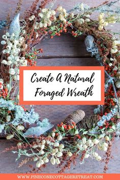 a wreath with the words create a natural foraged wreath