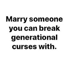 the words marry someone you can break generational curses with