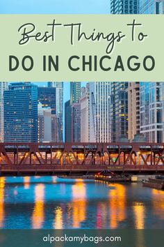 the chicago skyline with text overlay that reads best things to do in chicago