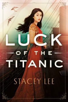 the cover of luck of the titaniic by stacy lee, with an image of a woman in a red dress