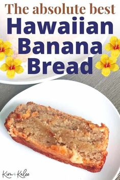 the absolute best hawaiian banana bread on a white plate with yellow flowers in the background